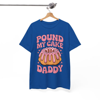 Inappropriate Pound My Cake Daddy Embarrassing Adult Humor T-Shirt