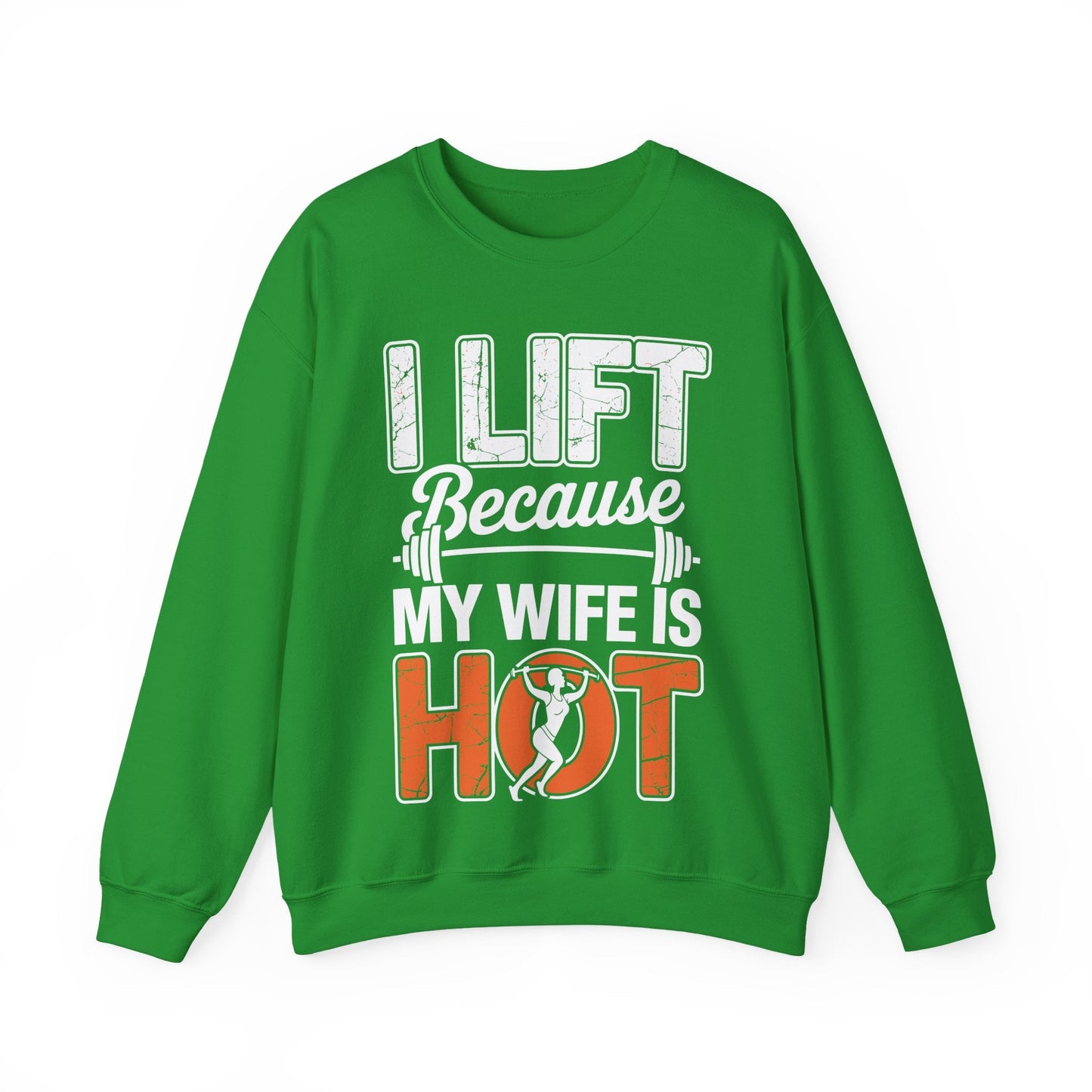 I lift because my wife is hot - powerlifter workout fitness Sweatshirt