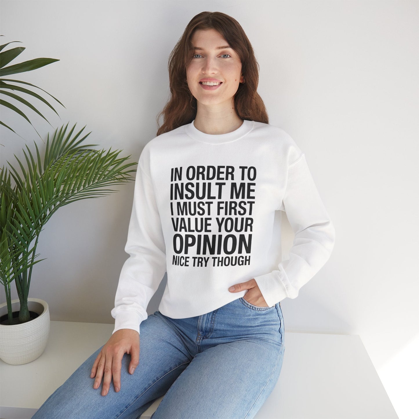 Funny In Order To Insult Me Joke Sarcastic Sweatshirt