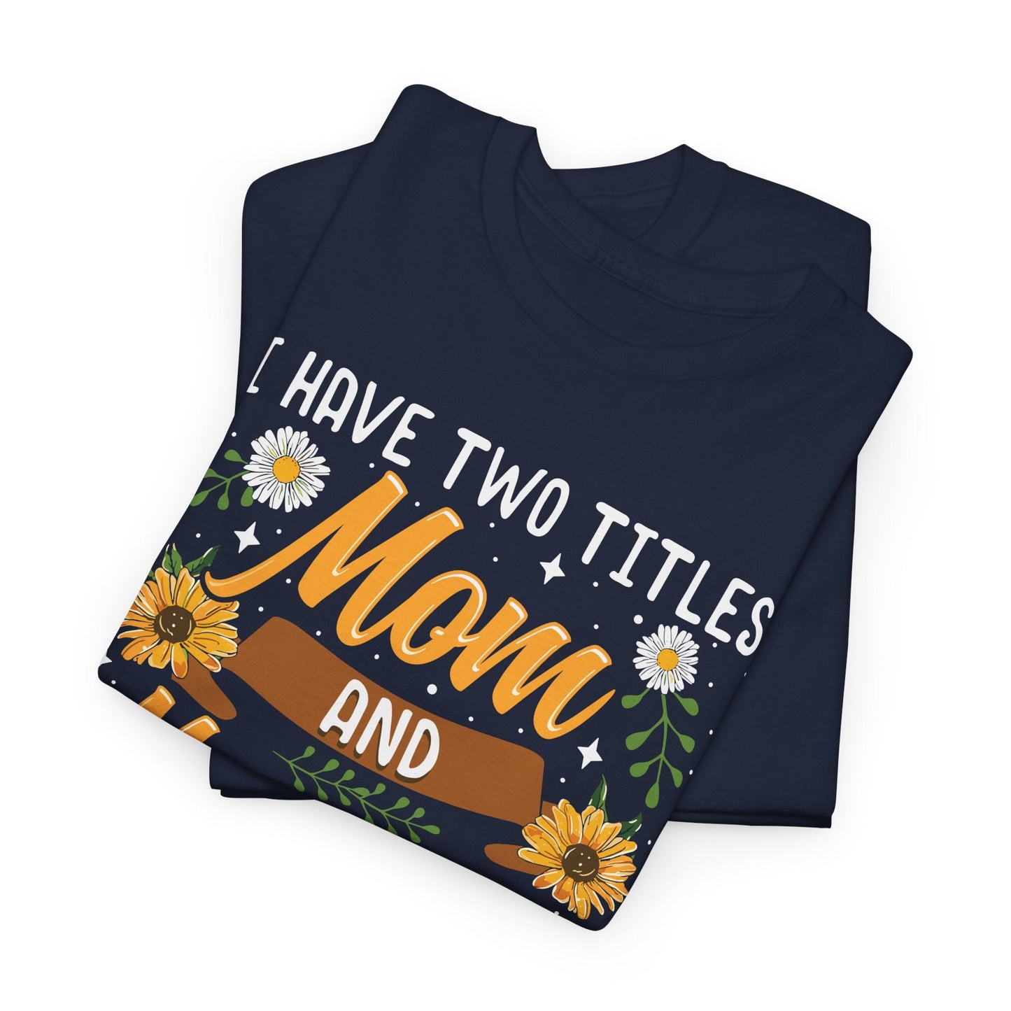 I Have Two Titles Mom And Mawmaw Mothers Day Gifts T-Shirt