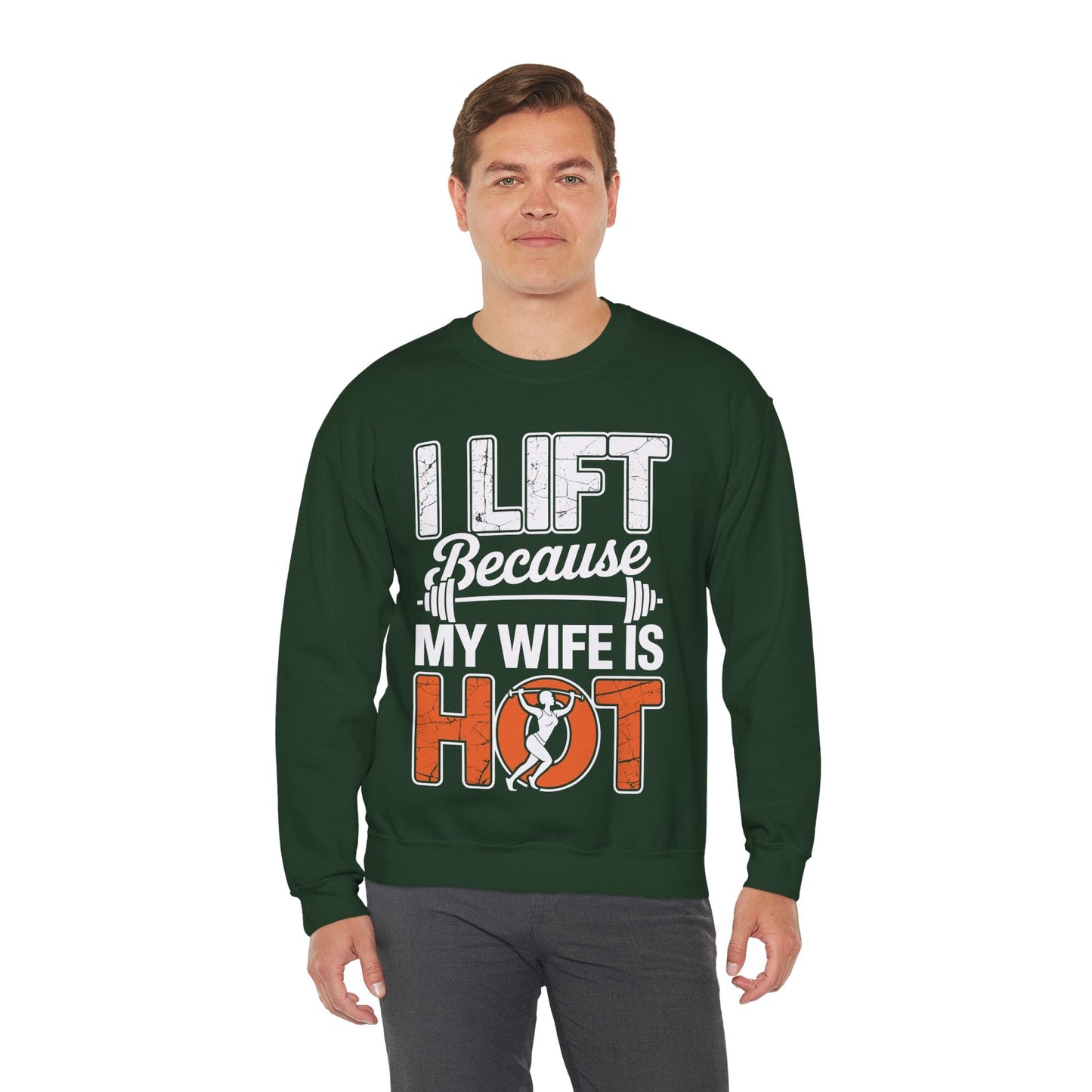 I lift because my wife is hot - powerlifter workout fitness Sweatshirt