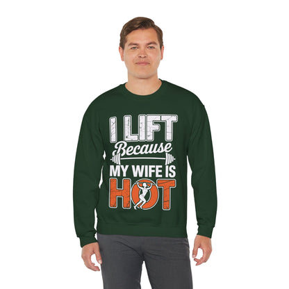I lift because my wife is hot - powerlifter workout fitness Sweatshirt