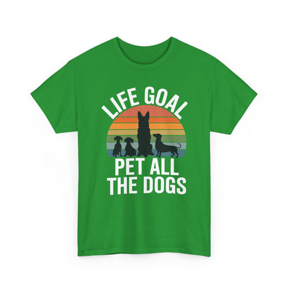 Life Goal Pet All The Dogs Funny Dog T-Shirt