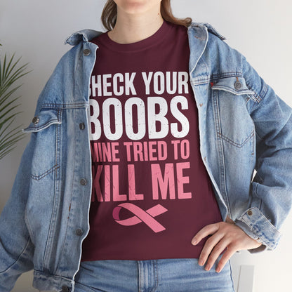 Check Your Boobs Mine Tried To Kill Me Funny Breast Cancer T-Shirt