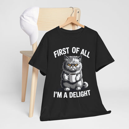 First Of All I'm A Delight Sarcastic Angry Cat Coffee Lover T-Shirt for Men Women
