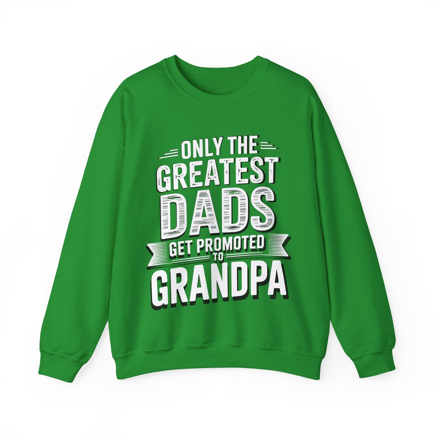 Only The Greatest Dads Get Promoted To Grandpa Shirt Men Sweatshirt
