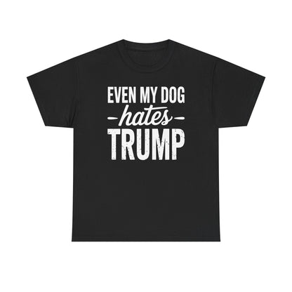 Even My Dog Hates Trump Anti President Donald Trump T-shirt