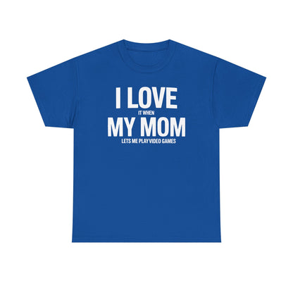 Funny I love my mom sarcastic video games gift Shirt