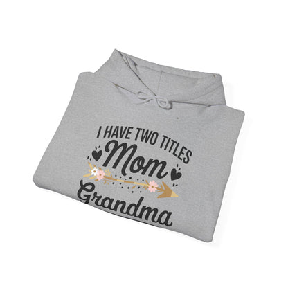 I Have Two Titles Mom And Grandma Mothers Day Gifts Hoodie