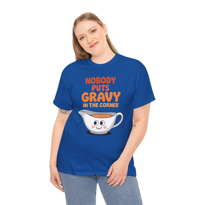 Nobody Puts Gravy in the Corner Funny Cute Thanksgiving Food T-Shirt