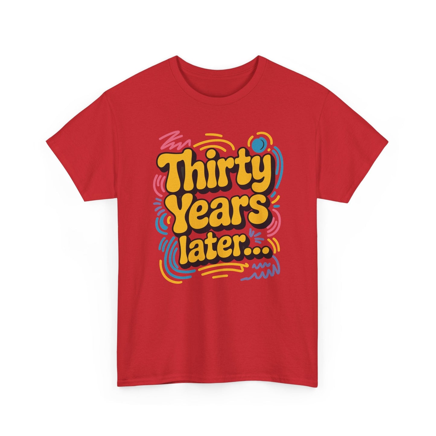 Thirty Years Later 30 Years 30th Birthday Party Funny Meme T-Shirt
