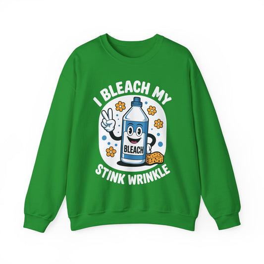 I Bleach My Stink Wrinkle Funny Sarcastic embarrassing Meme Sweatshirt