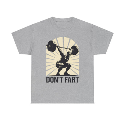 Don't Fart Fitness Gym Workout Weights Squat Humor T-Shirt