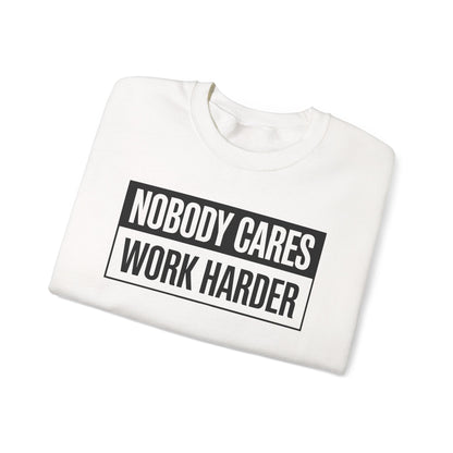 Nobody Cares Work Harder Fitness Workout Gym Gift Sweatshirt