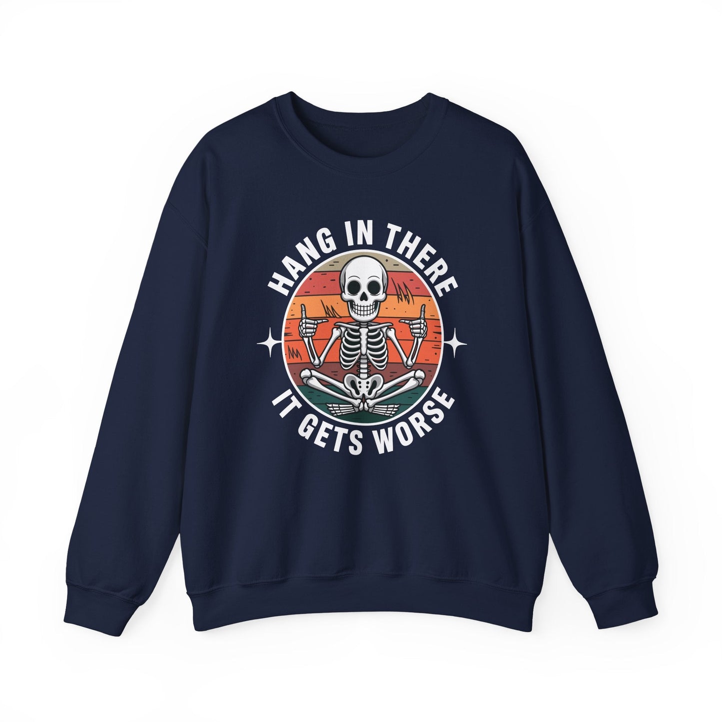 Hang In There It Gets Worse Sarcastic skeleton Flames Sweatshirt