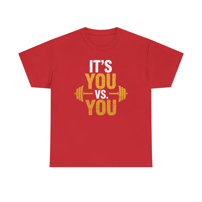 Its You Vs You Workout Gym Workout Motivation Fitness Men Women T-Shirt