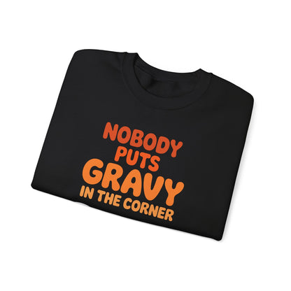 Nobody Puts Gravy in the Corner Funny Cute Thanksgiving Food Sweatshirt