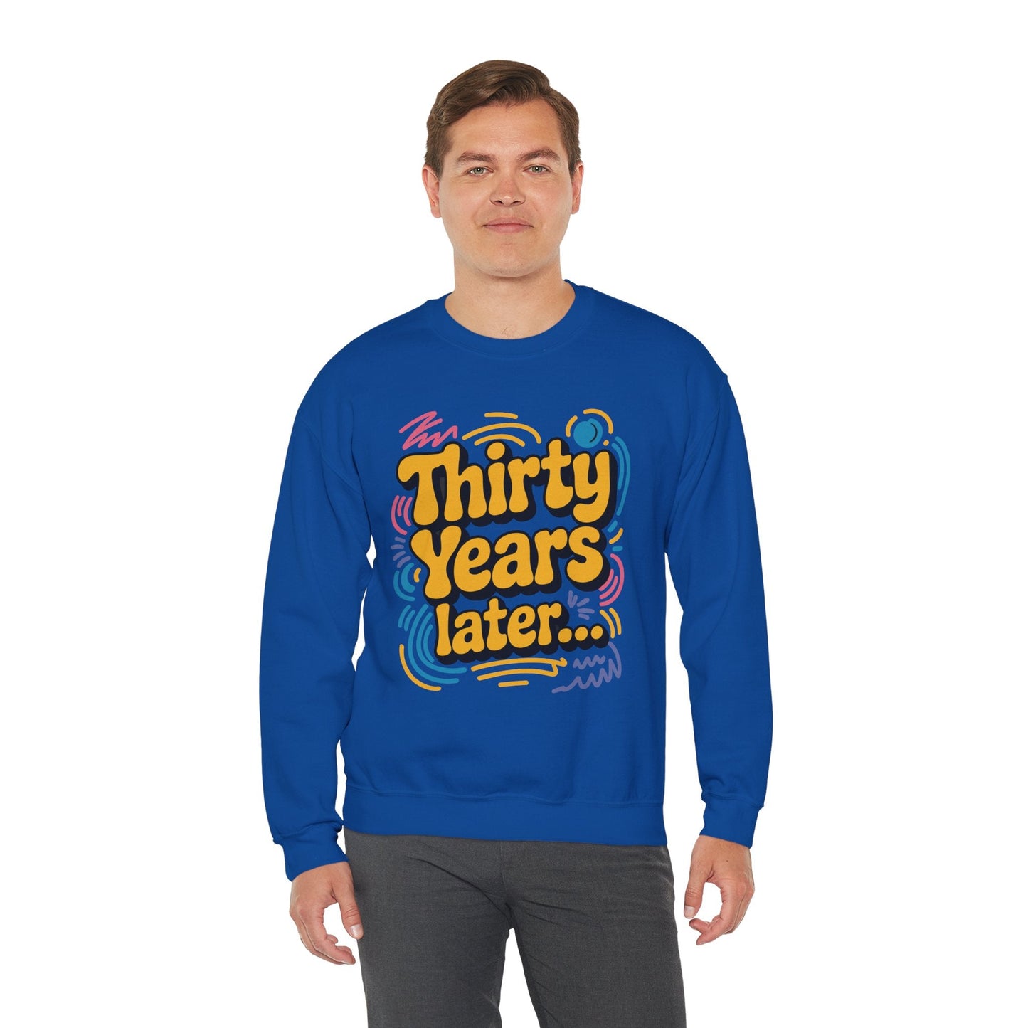 Thirty Years Later 30 Years 30th Birthday Party Funny Meme Sweatshirt