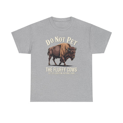 Do Not Pet The Fluffy Cows Yellowstone National Park T-Shirt