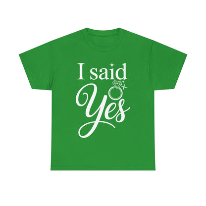 Funny I Said Yes Engagement Announcement Couple Sayings T-Shirt