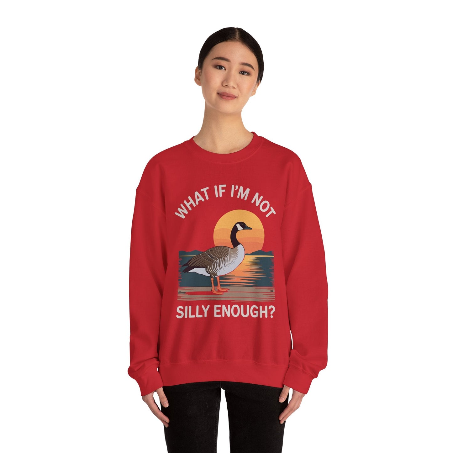 What If I'm Not Silly Enough Goose Duck FUNNY MEME Duck Sweatshirt