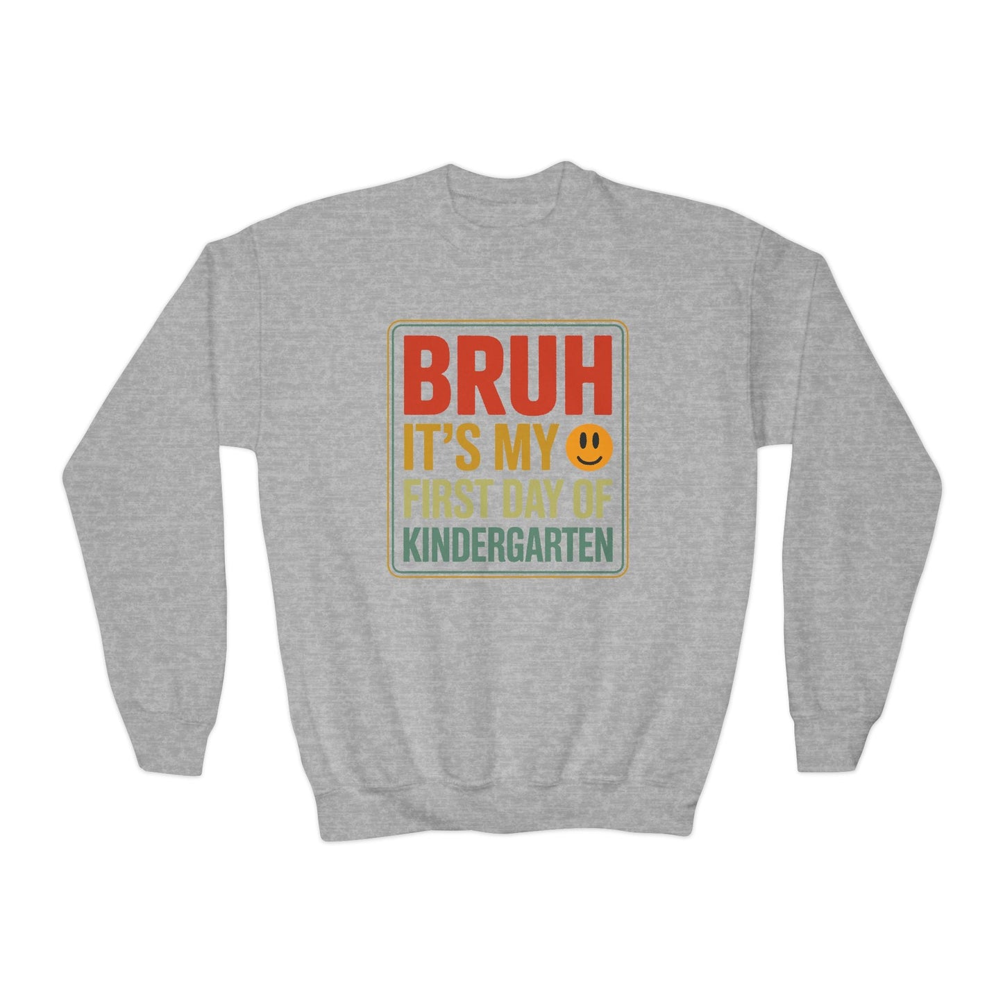 Bruh Its My First Day Of Kindergarten Back To School Kids Sweatshirt
