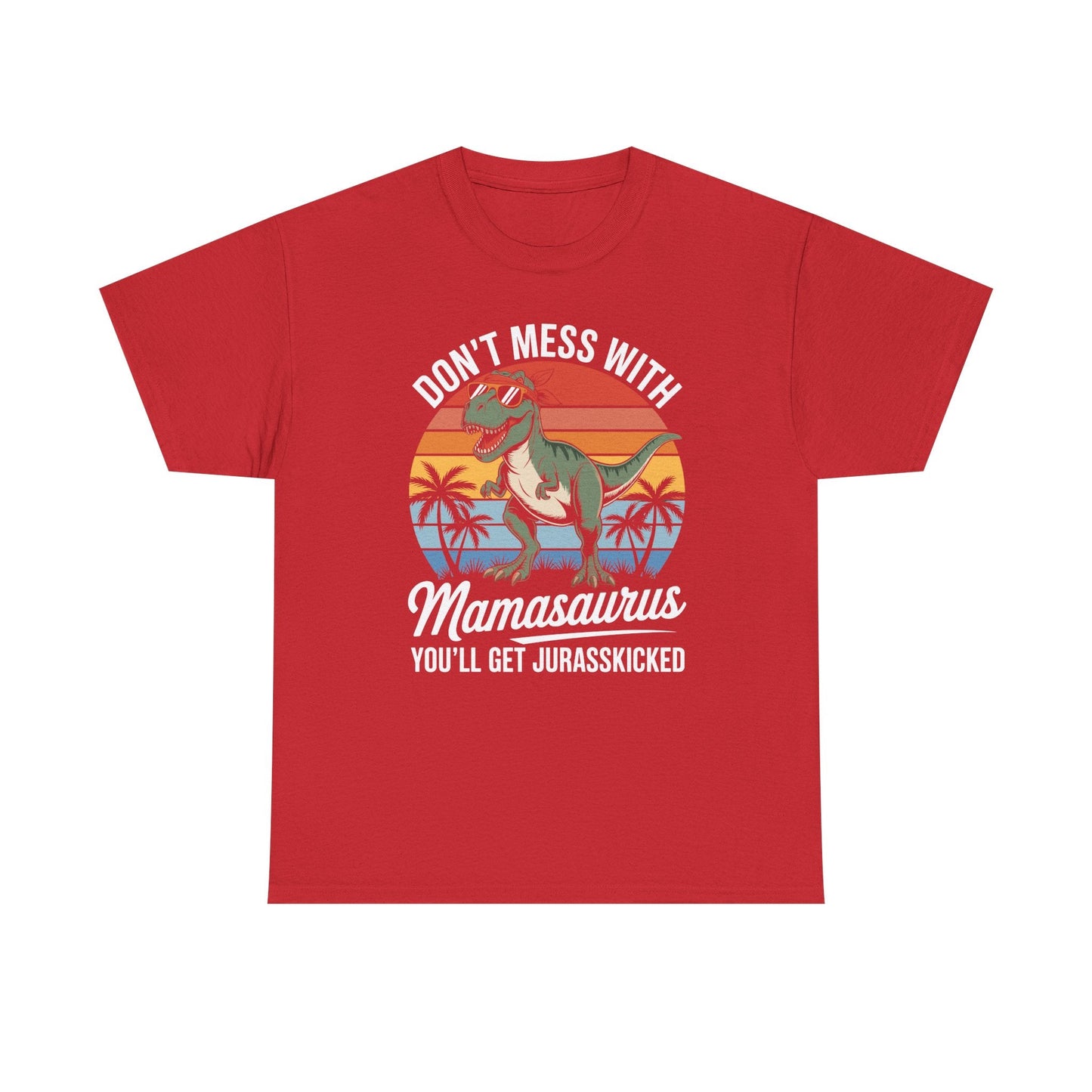 Dont Mess With Mamasaurus Youll Get Jurasskicked Mothers Day T-Shirt