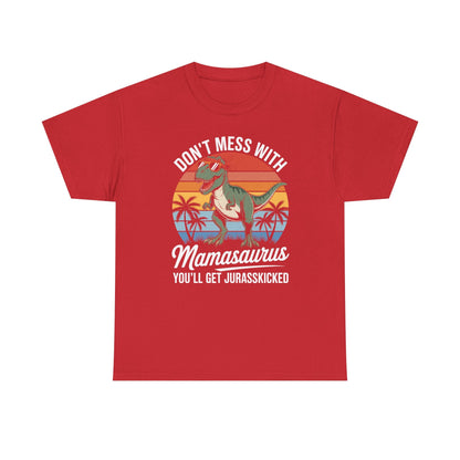 Dont Mess With Mamasaurus Youll Get Jurasskicked Mothers Day T-Shirt