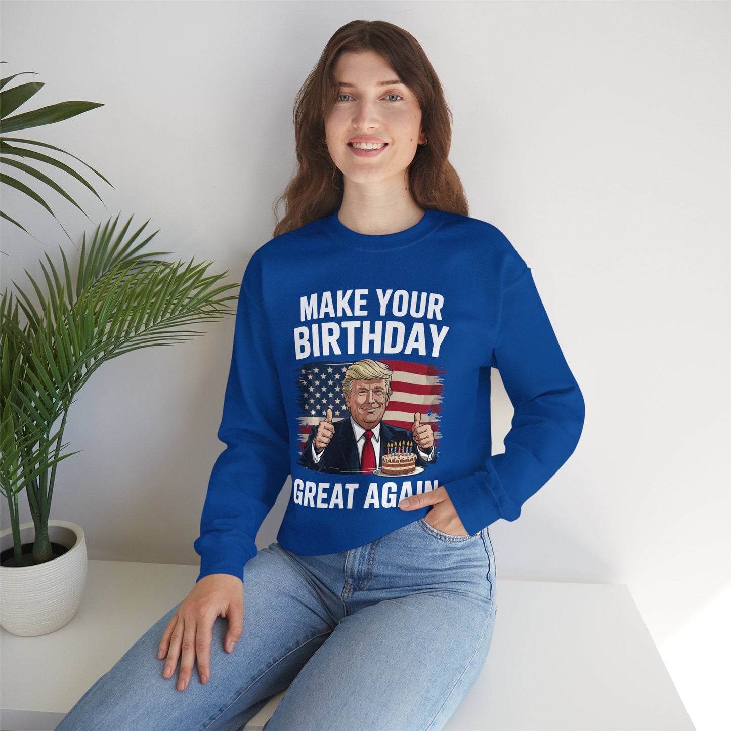 Make Your Birthday Great Again, Trump Fan Birthday Gift Sweatshirt