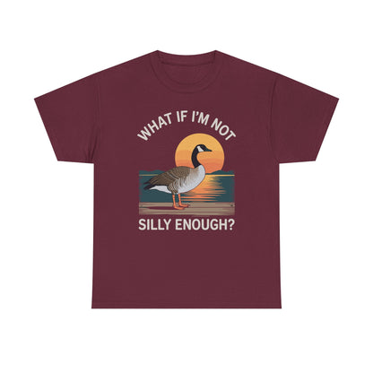 What If I'm Not Silly Enough Goose Duck FUNNY MEME Duck T-Shirt