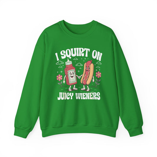 I Squirt On Juicy Wieners, Funny Juicy Wieners Meme Sweatshirt