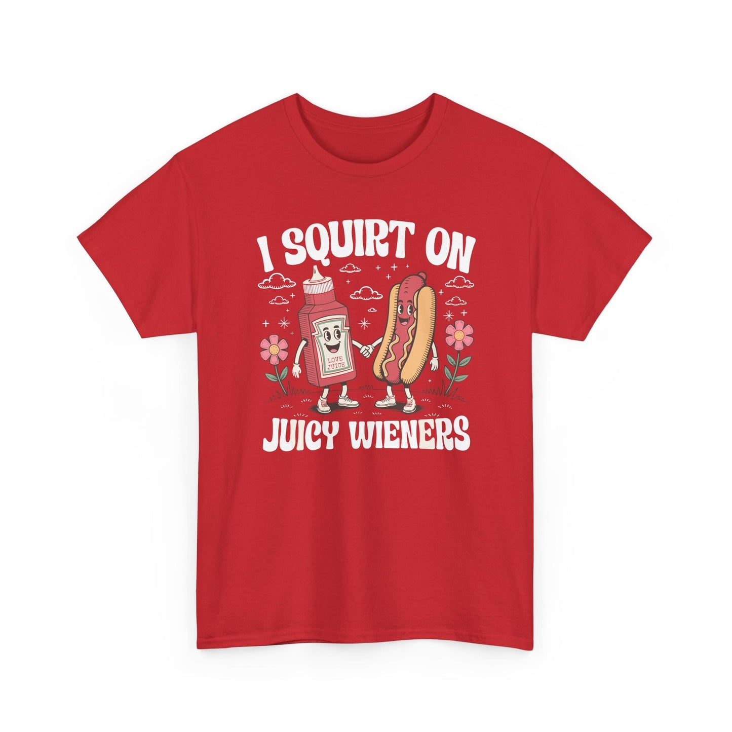 I Squirt On Juicy Wieners, Funny Juicy Wieners Meme T-Shirt