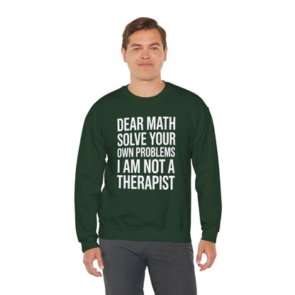 Funny Dear Math Solve Your Own Problems Sarcastic Slogan Sweatshirt