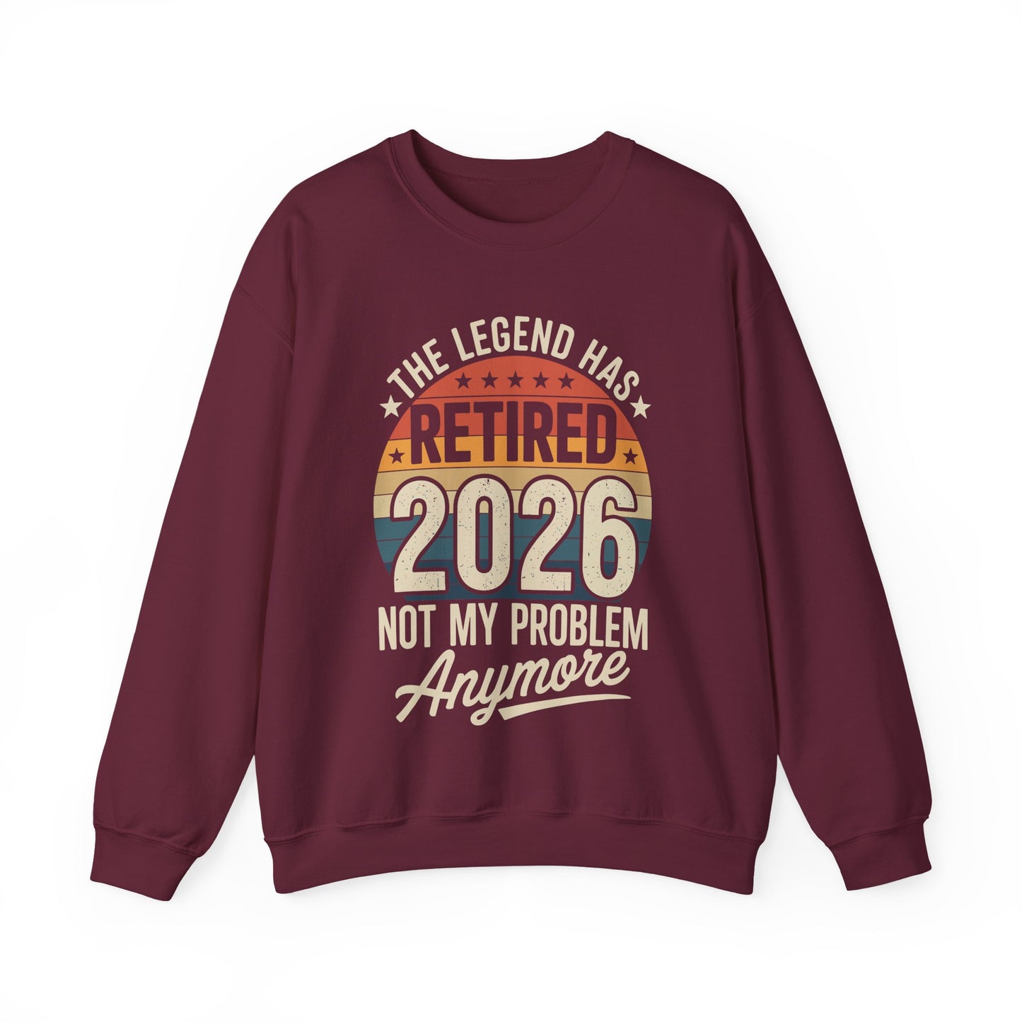 Retired 2026 Not My Problem Anymore Sweatshirt