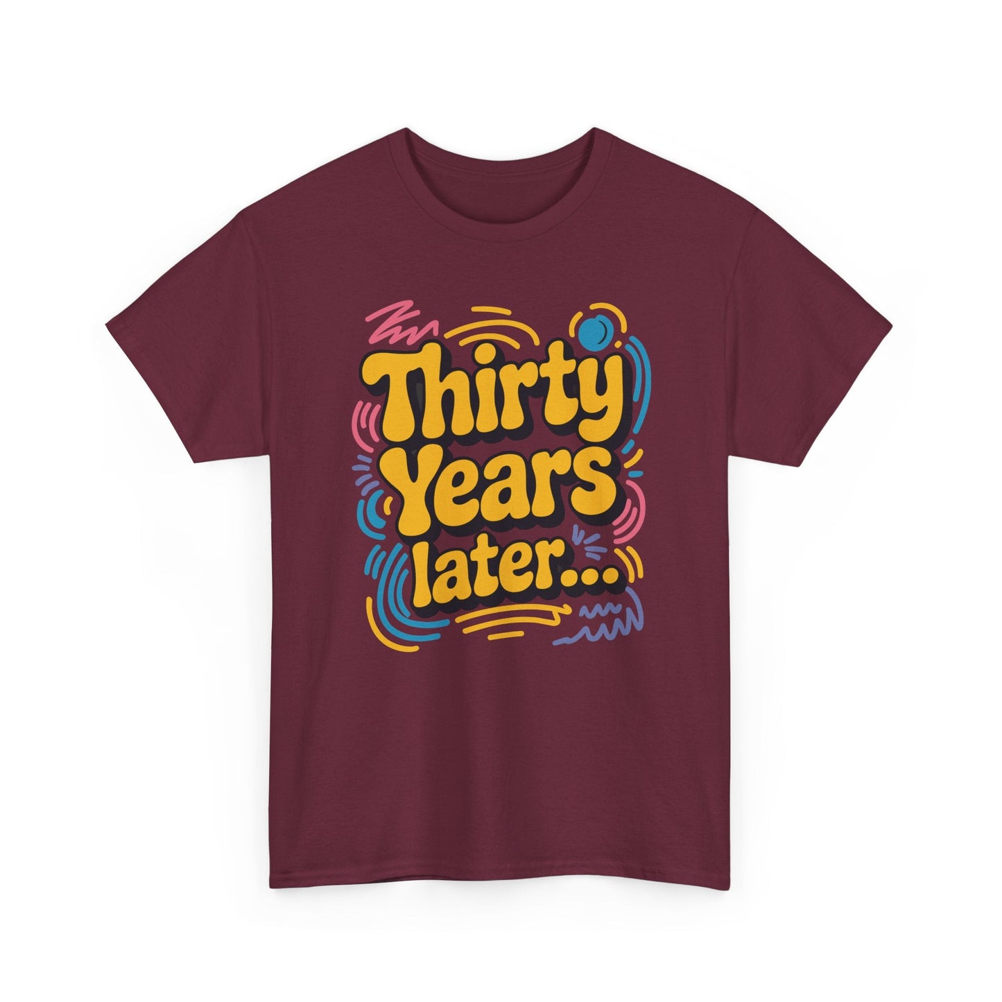 Thirty Years Later 30 Years 30th Birthday Party Funny Meme T-Shirt