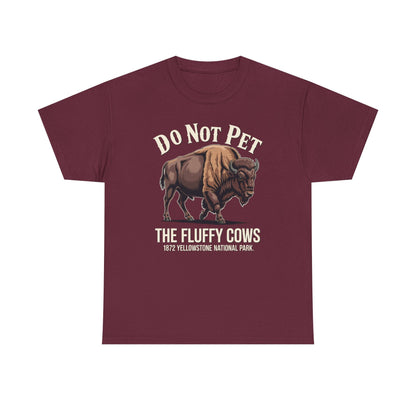 Do Not Pet The Fluffy Cows Yellowstone National Park T-Shirt