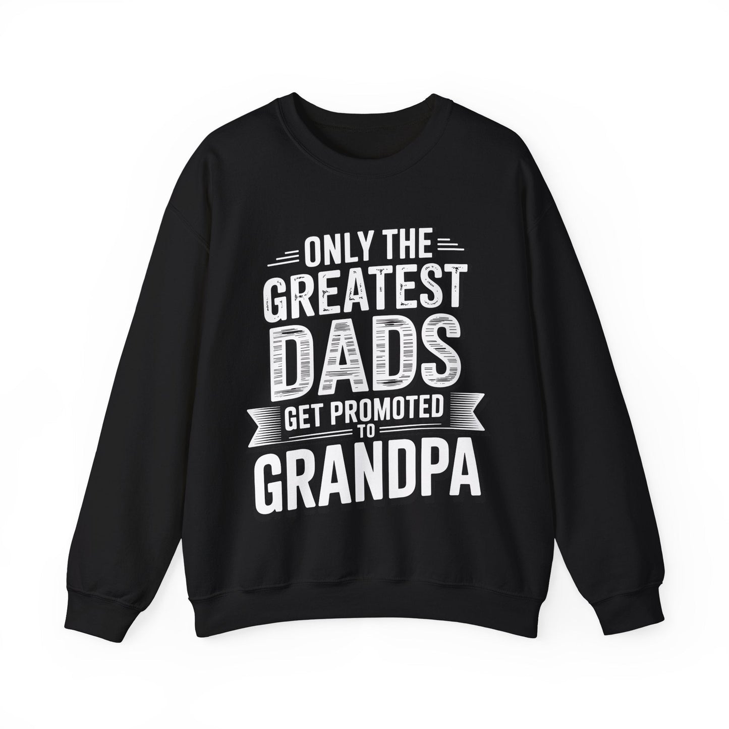 Only The Greatest Dads Get Promoted To Grandpa Shirt Men Sweatshirt