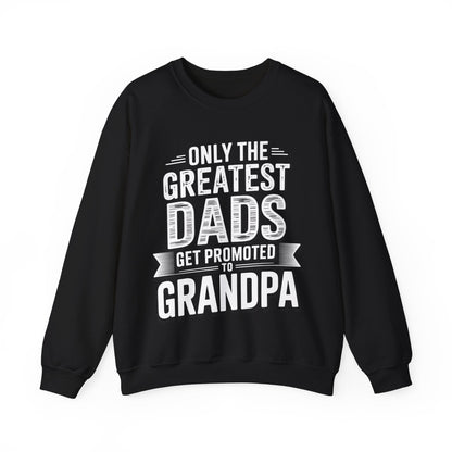 Only The Greatest Dads Get Promoted To Grandpa Shirt Men Sweatshirt