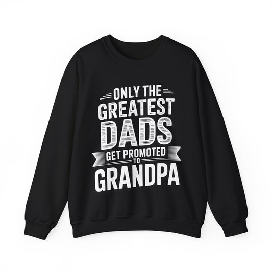 Only The Greatest Dads Get Promoted To Grandpa Shirt Men Sweatshirt