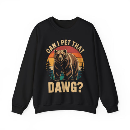 Can I Pet That Dog Funny Dawg Bear Meme Camping Hiking Sweatshirt