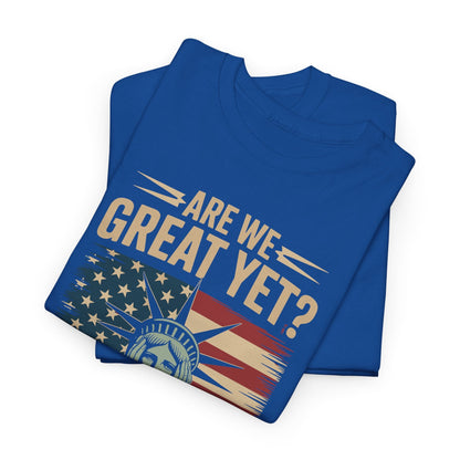 Are We Great Yet Cause I Just Feel Embarrassed Anti Trump T-Shirt