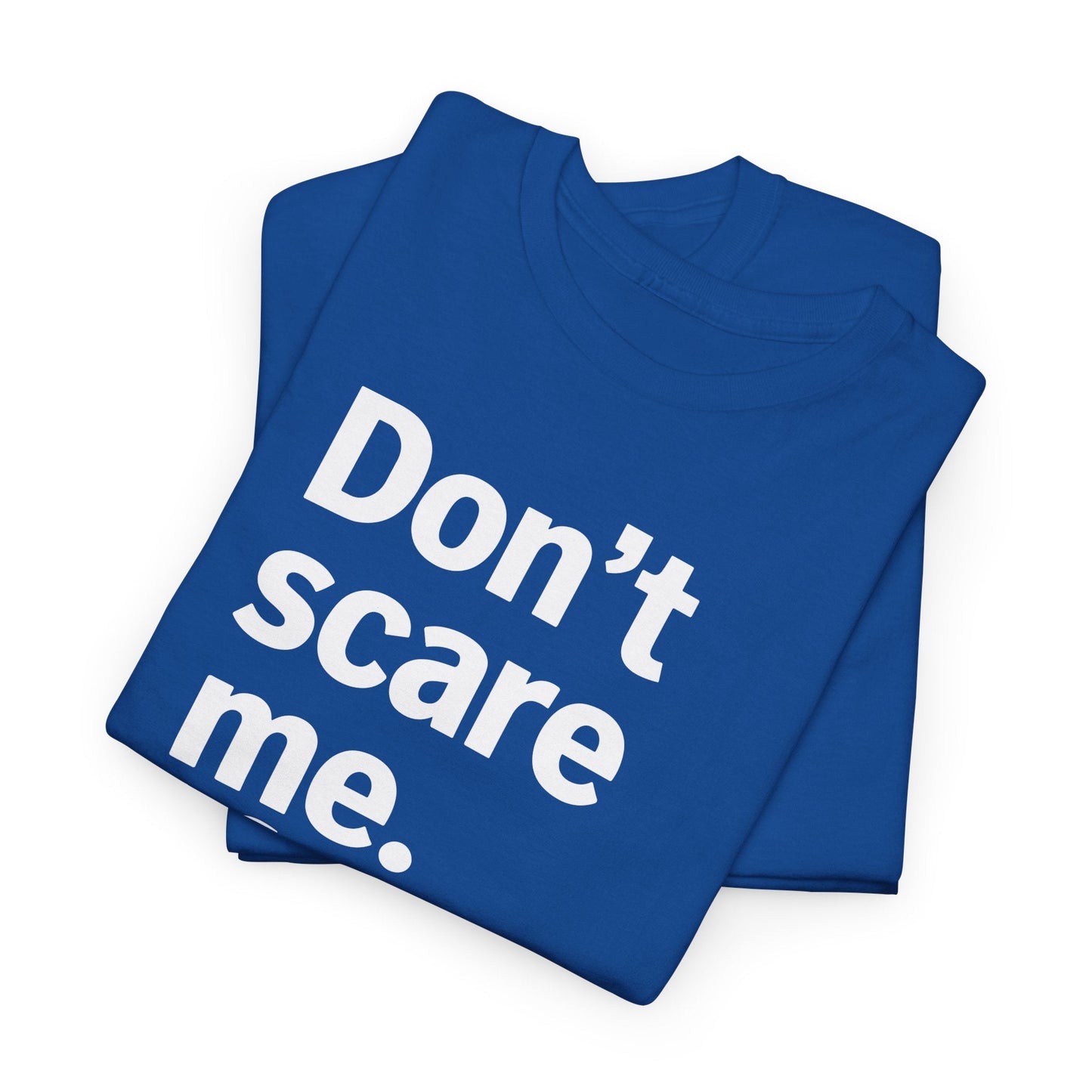 Funny Don't Scare Me I Fart Easily Sarcastic Humor Hilarious T-Shirt