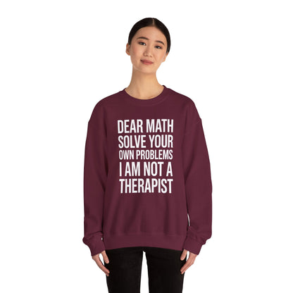 Funny Dear Math Solve Your Own Problems Sarcastic Slogan Sweatshirt