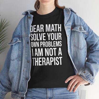 Funny Dear Math Solve Your Own Problems Sarcastic Slogan T-Shirt