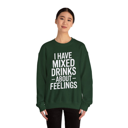 Funny Drinking I Have Mixed Drinks About Feelings Sweatshirt
