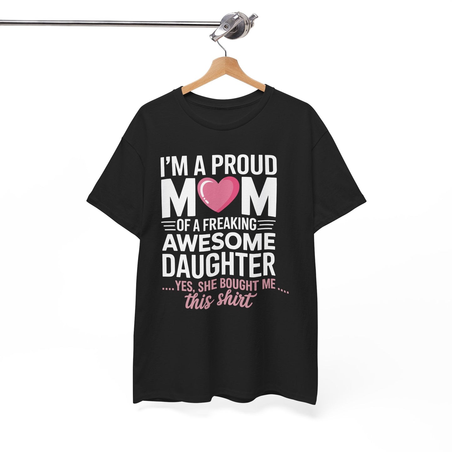 I'm A Proud Mom Gift From Daughter Funny Mothers Day T-Shirt