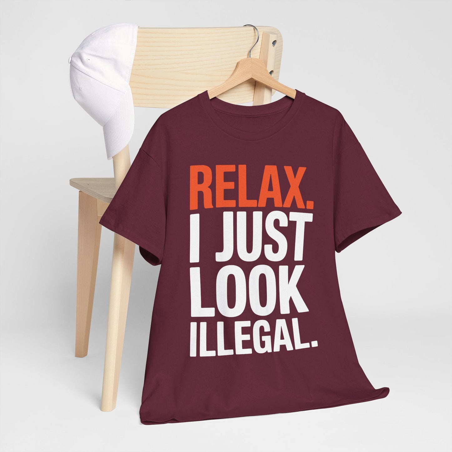 funny Relax, I Just Look Illegal sarcastic T-Shirt