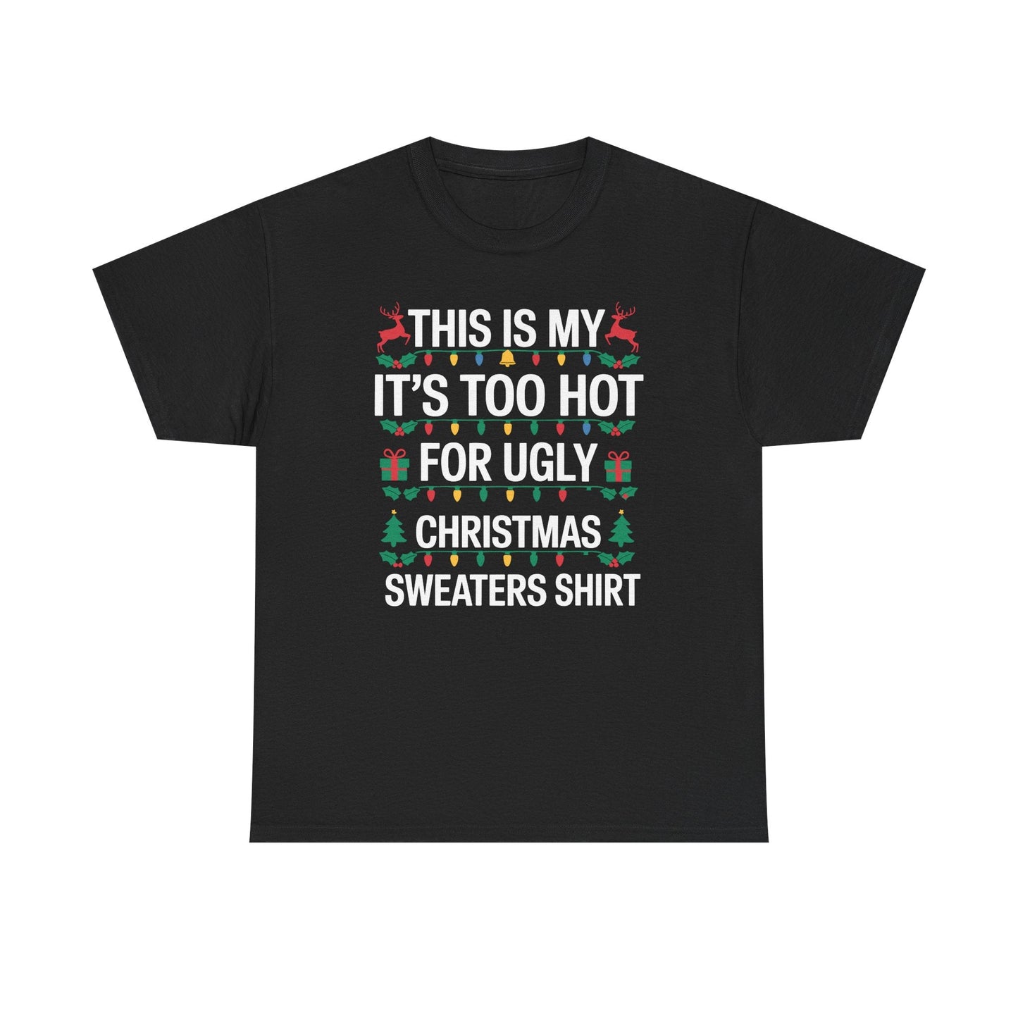 Too Hot for Ugly Christmas Sweater Funny Xmas Women Men T-Shirt