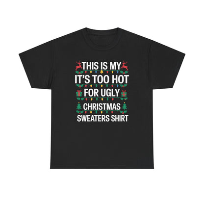 Too Hot for Ugly Christmas Sweater Funny Xmas Women Men T-Shirt
