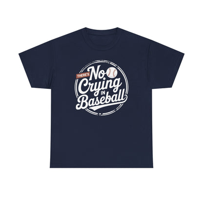 There Is No Crying In Baseball Funny Game Day Baseball T-Shirt